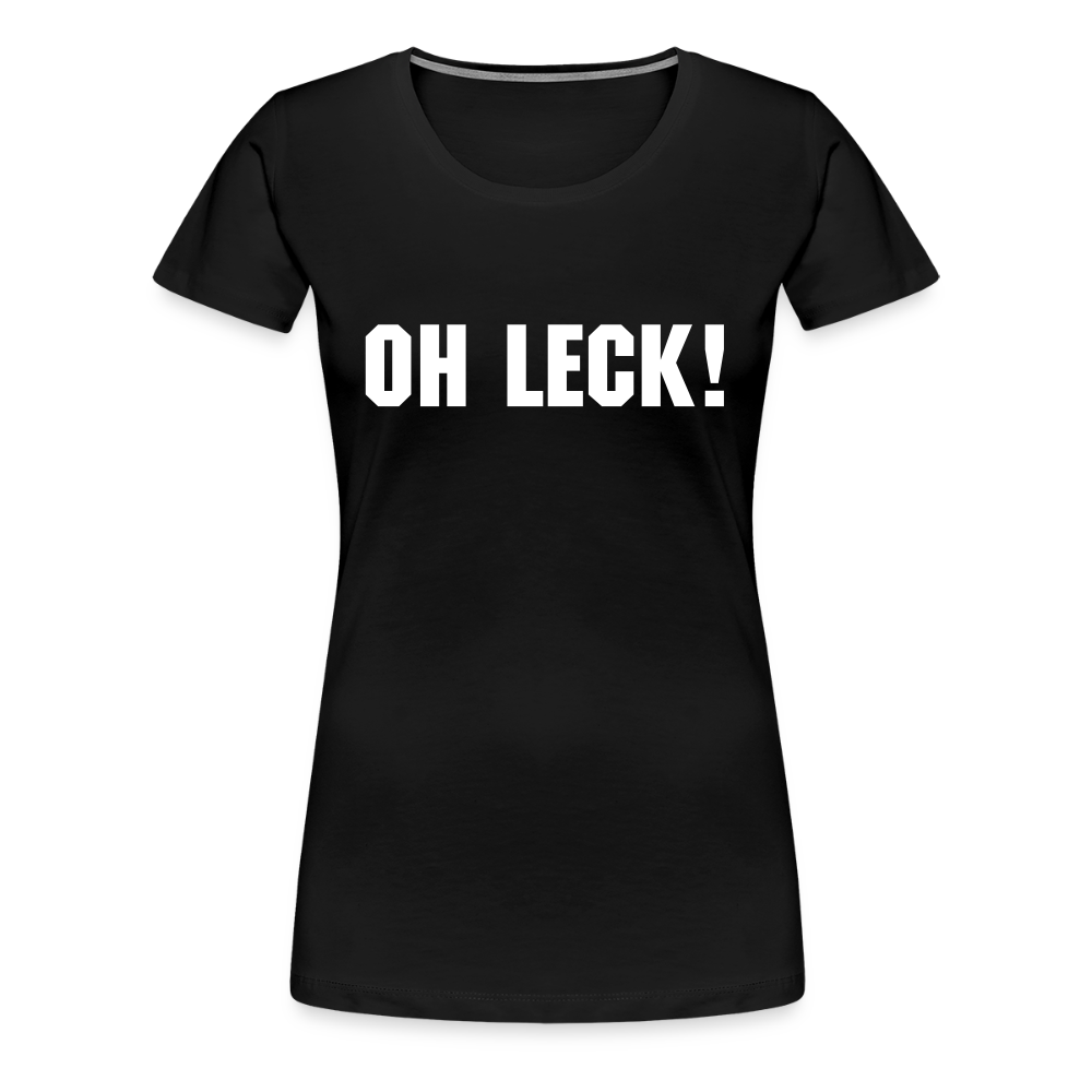 Frauen Premium T-Shirt Oh Leck! - Schwarz