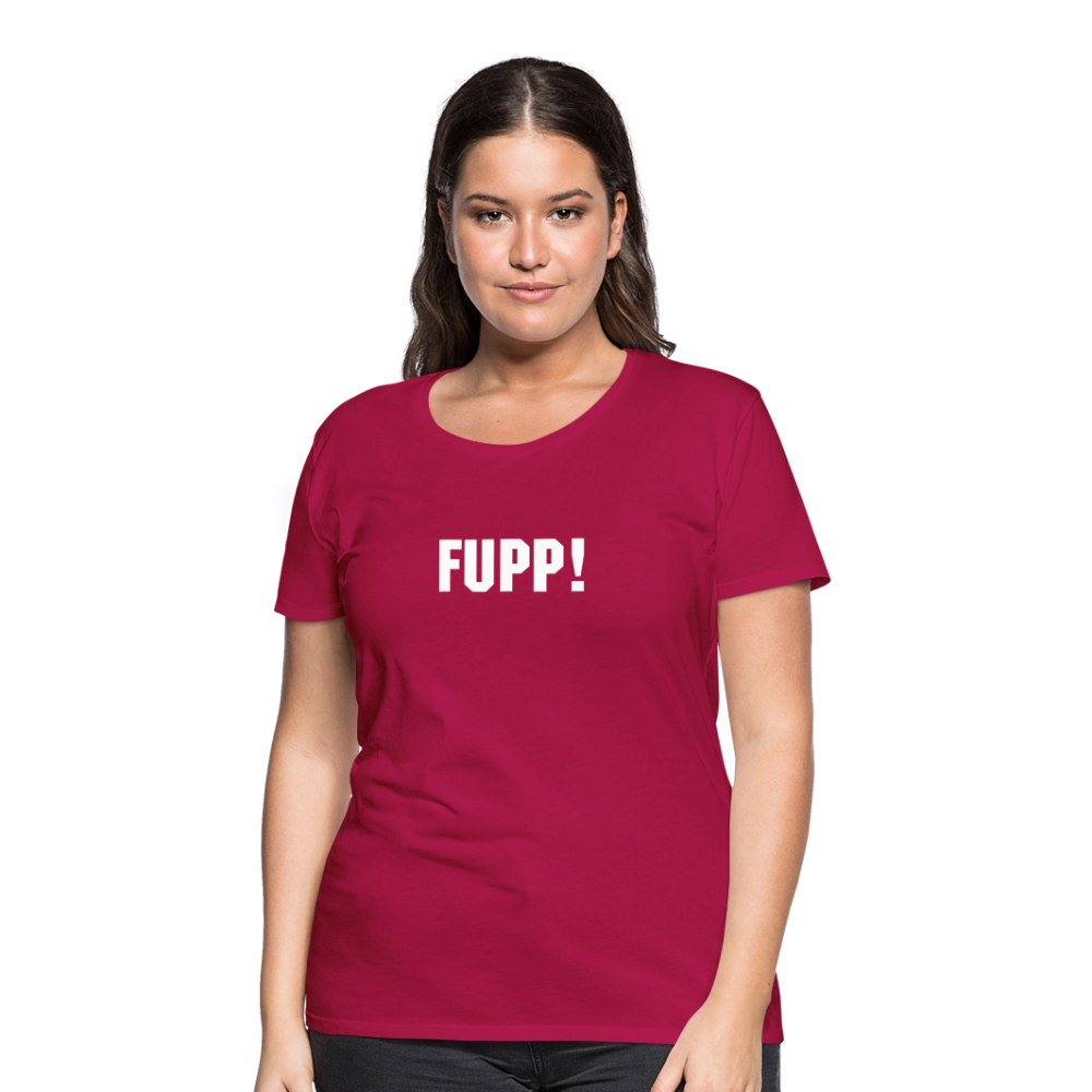 Frauen Premium T-Shirt FUPP! - dunkles Pink