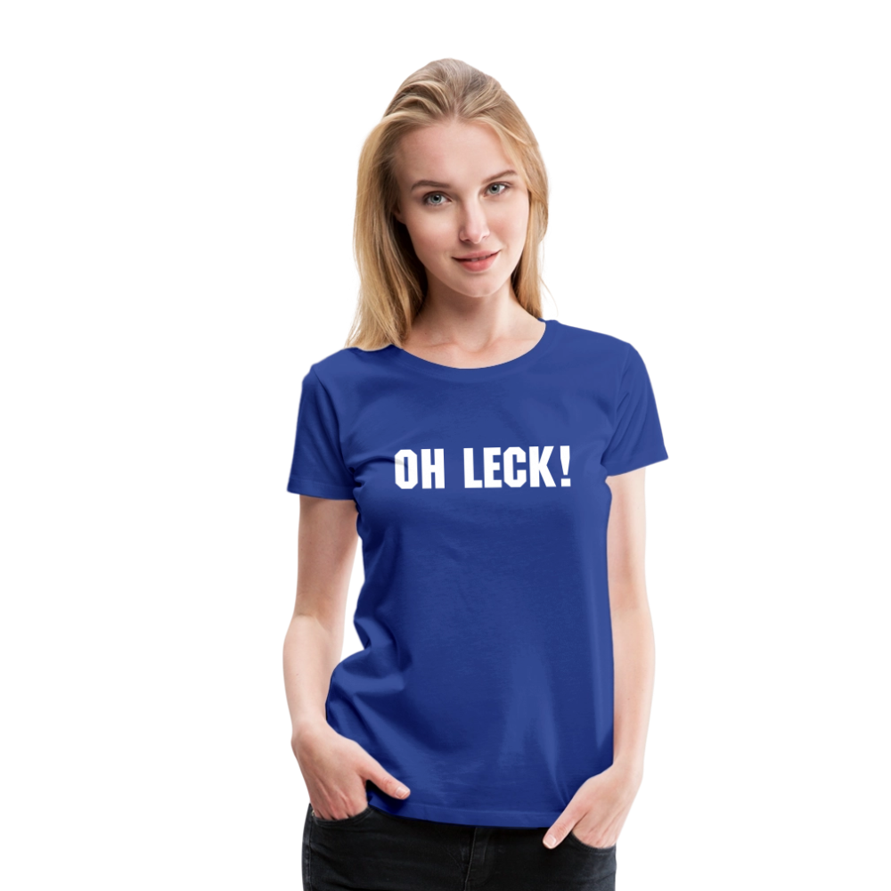 Frauen Premium T-Shirt Oh Leck! - Königsblau
