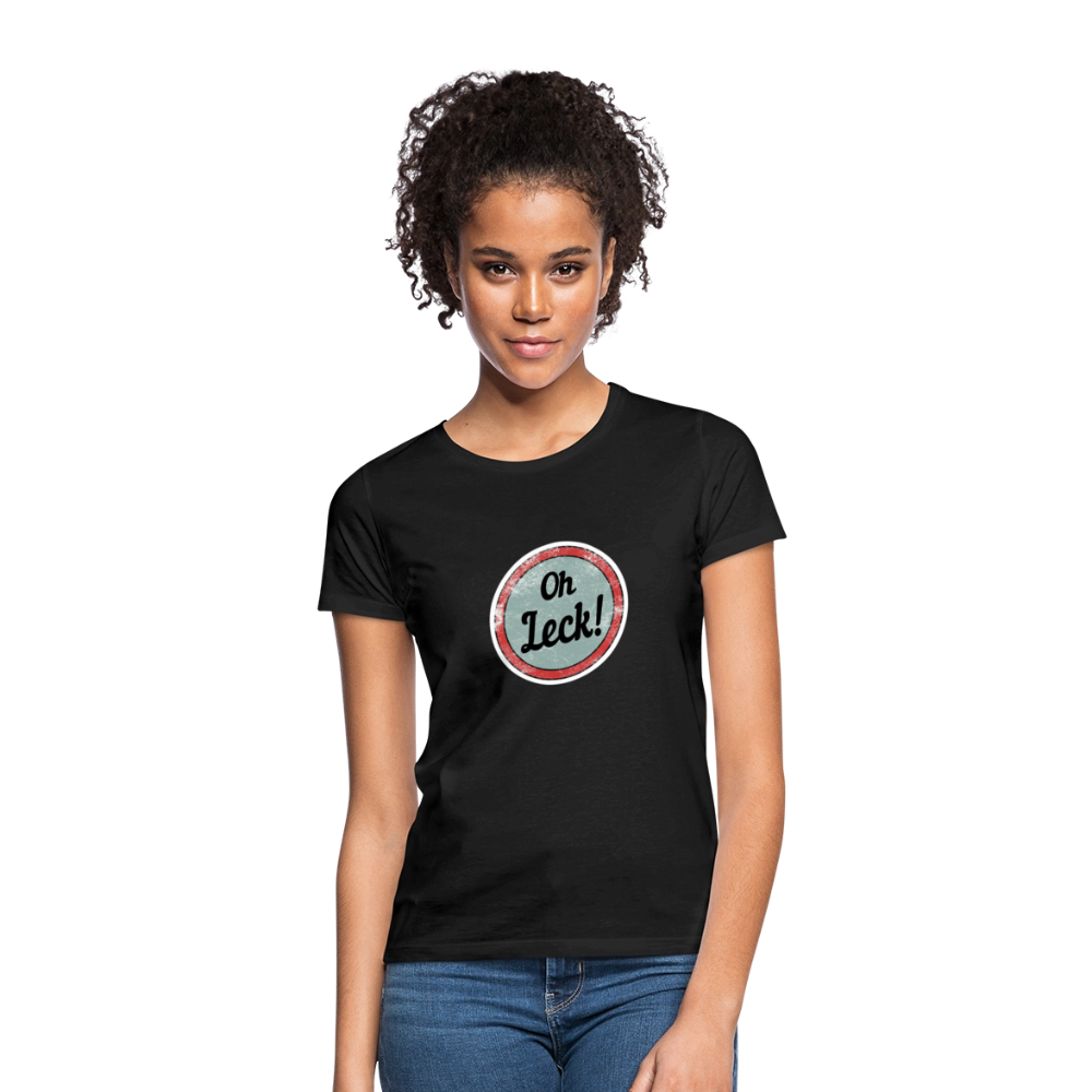 Frauen T-Shirt Oh Leck! - Schwarz
