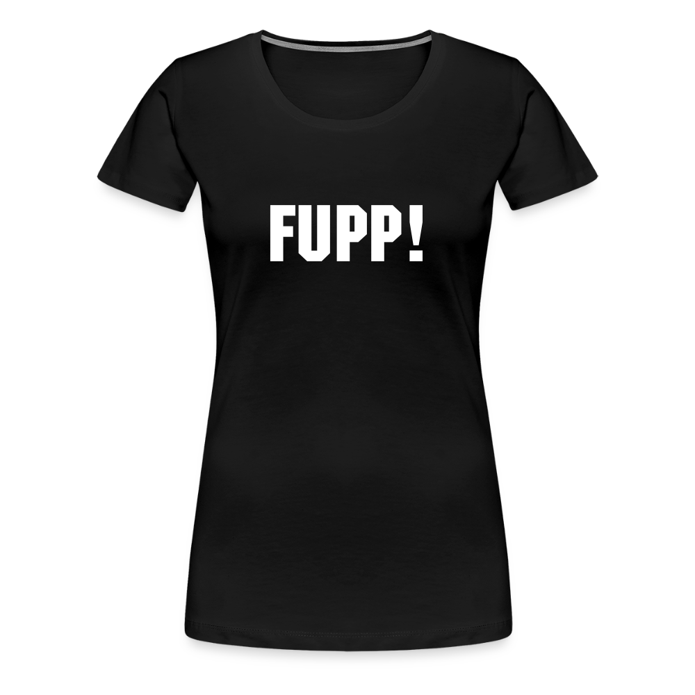 Frauen Premium T-Shirt FUPP! - Schwarz
