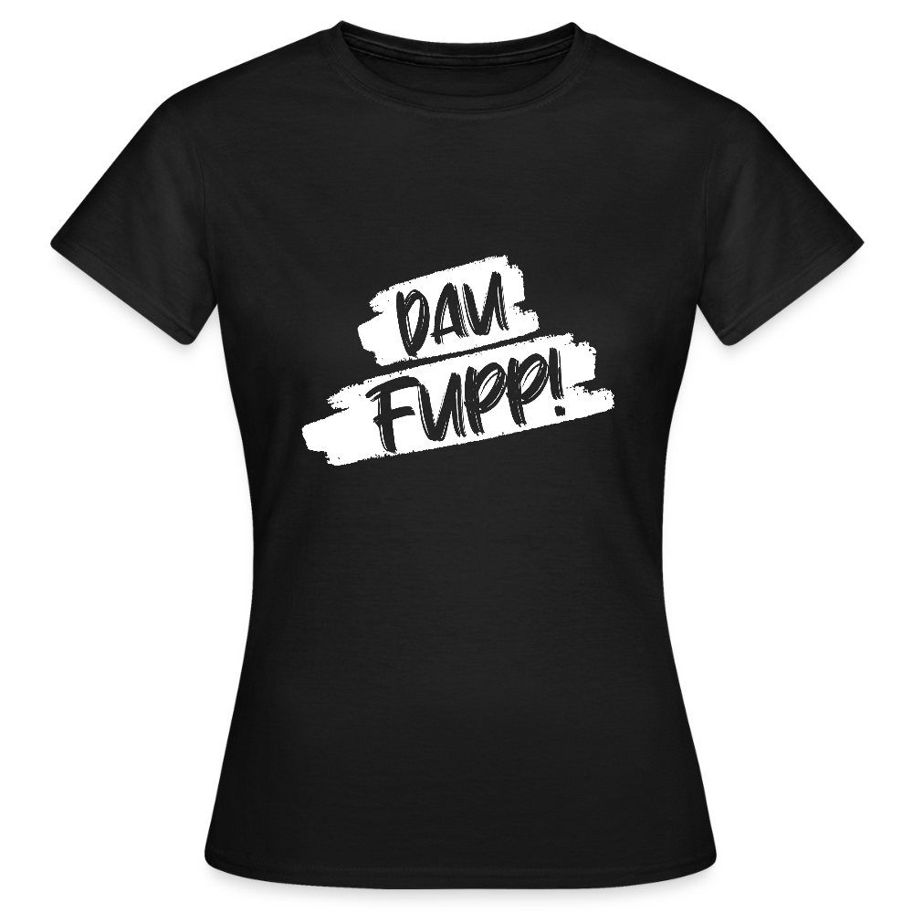 Frauen T-Shirt Dau Fupp - Schwarz