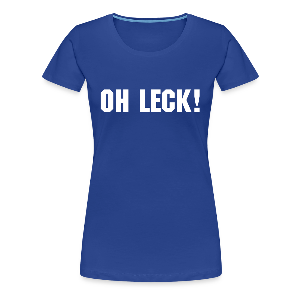 Frauen Premium T-Shirt Oh Leck! - Königsblau