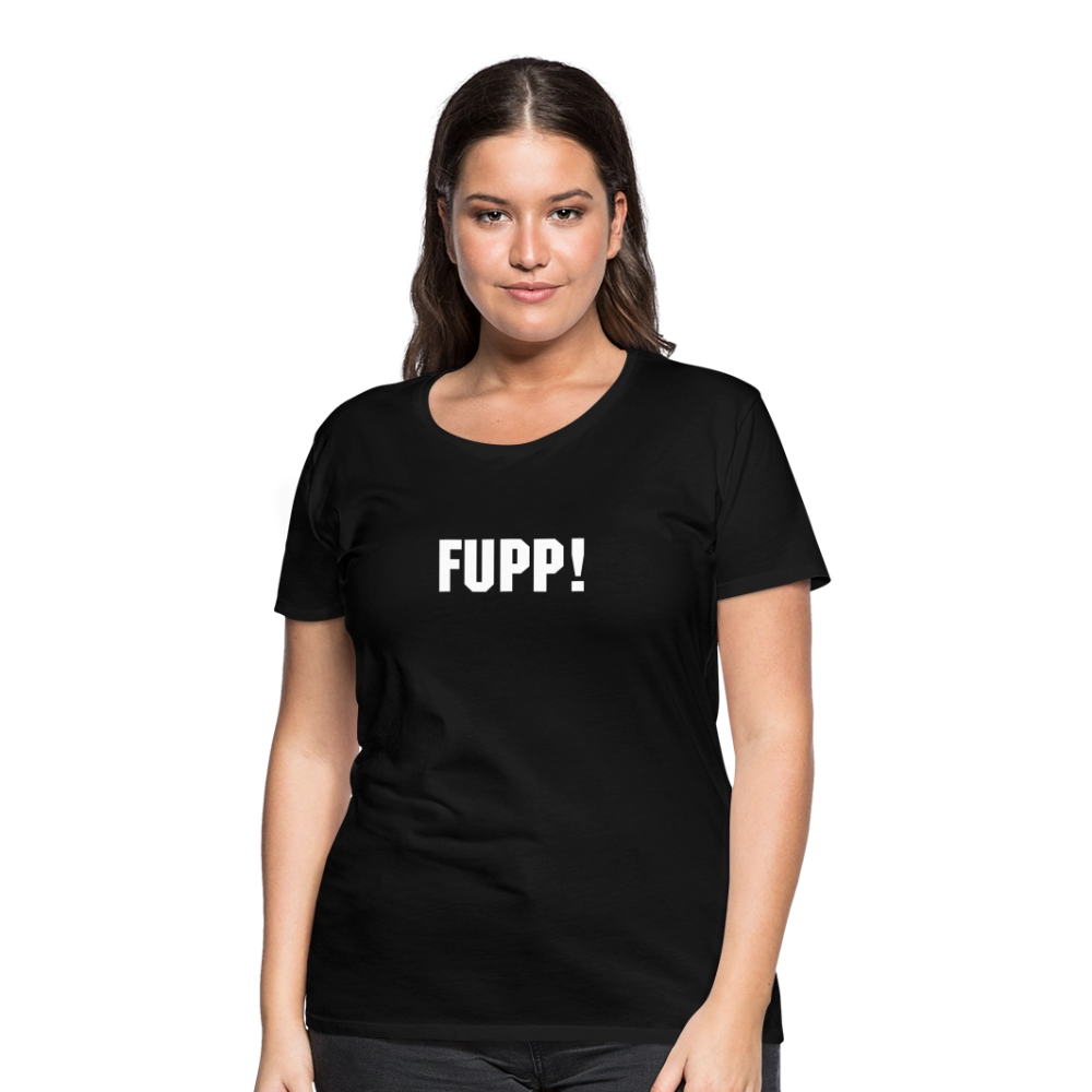 Frauen Premium T-Shirt FUPP! - Schwarz