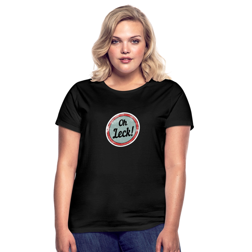Frauen T-Shirt Oh Leck! - Schwarz