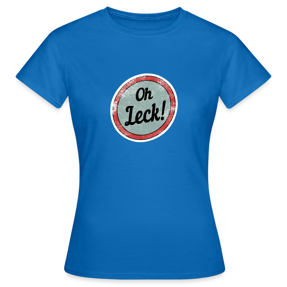 Frauen T-Shirt Oh Leck! - Royalblau