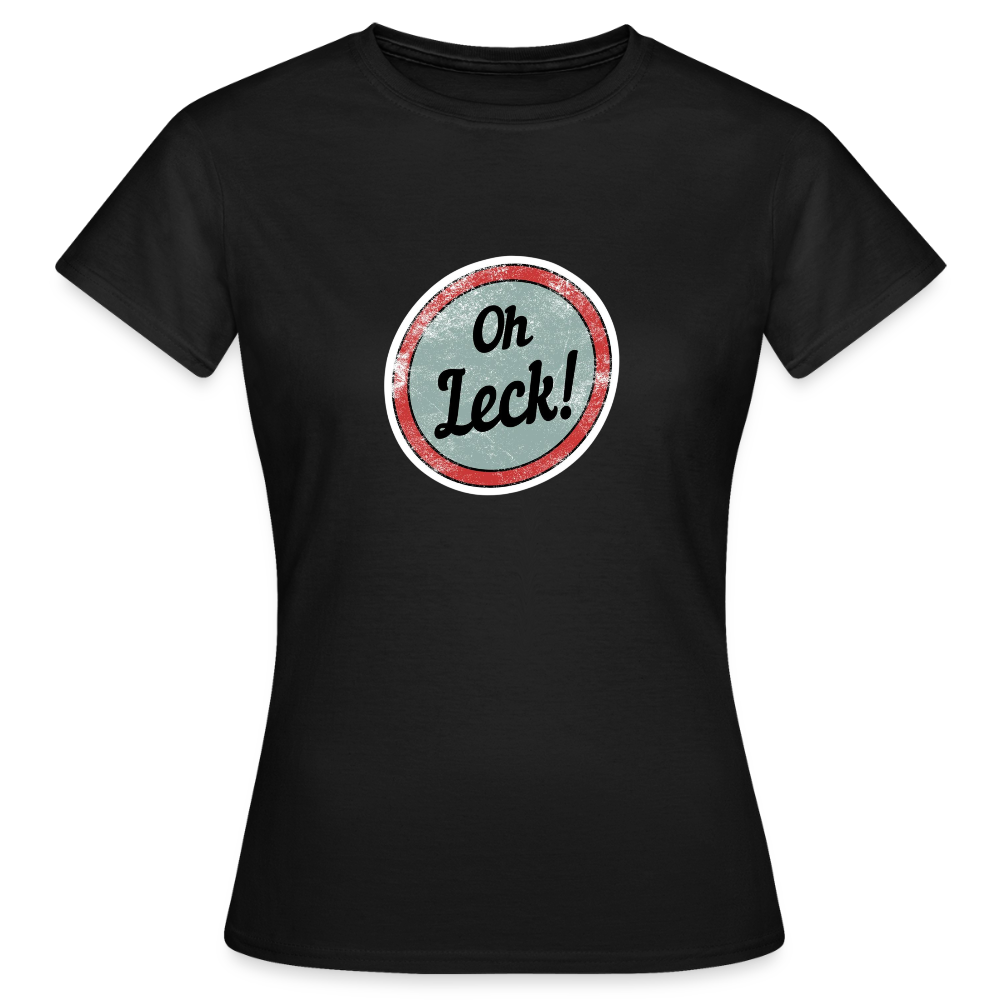 Frauen T-Shirt Oh Leck! - Schwarz